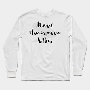 Maui Honeymoon Vibes - Tropical Island Long Sleeve T-Shirt